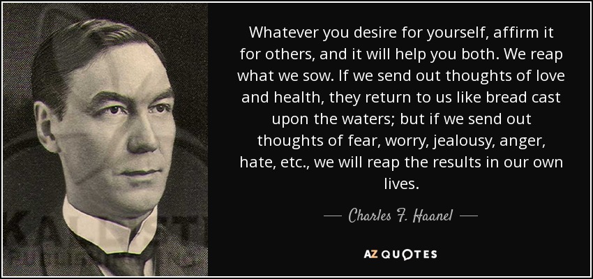 quote-whatever-you-desire-for-yourself-affirm-it-for-others-and-it-will-help-you-both-we-reap-charles-f-haanel-50-58-99